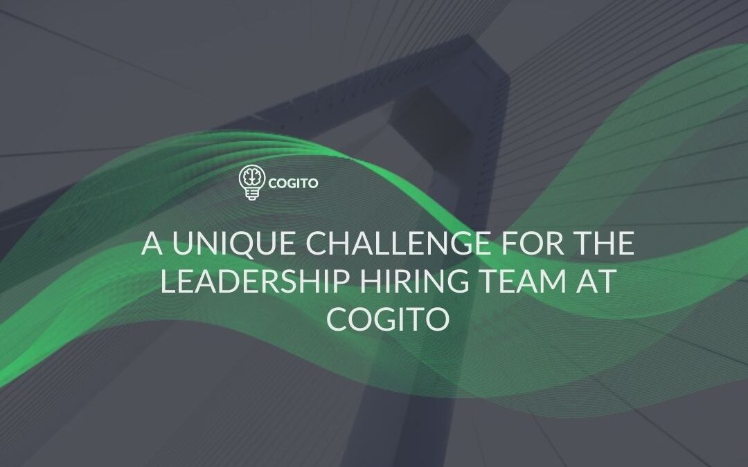 A Unique Challenge For The Leadership Hiring Team At Cogito