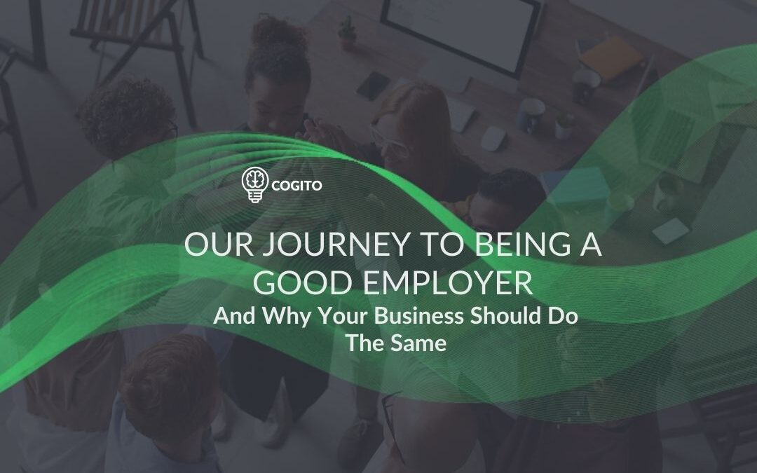 Our Journey To Being A Good Employer